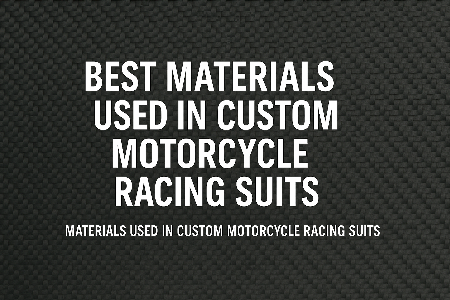 Text on a textured black background reads: "Best Materials Used in Custom Motorcycle Racing Suits." Highlighting quality materials in racing gear.